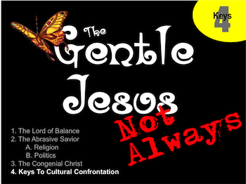 Gentle Jesus? Not Always! Keys to Cultural Confrontation
