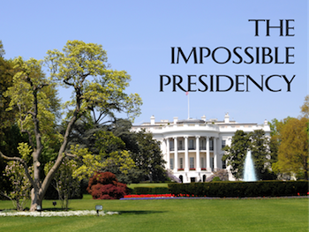 The Impossible Presidency