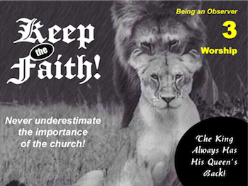 Keep the Faith! Part 3: Worship
