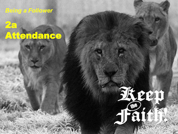 Keep the Faith! Follower 2a Attendance