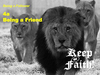 Keep the Faith! Follower 4a Being a Friend