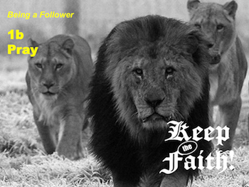 Keep the Faith! Follower 1b Pray