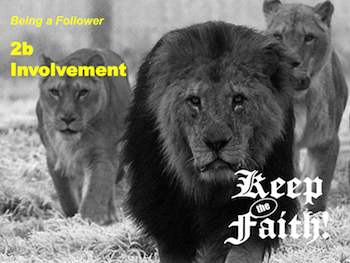 Keep the Faith! Follower 2b Involvement