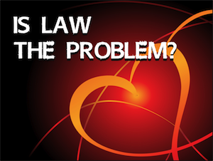 Is Law the Problem?