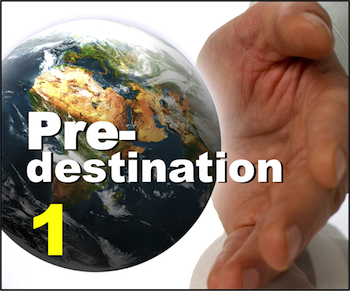 Part 1: What is the biblical definition of predestination?