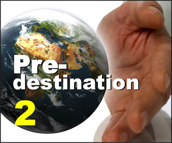 Part 2: Can we impact our own predestination?