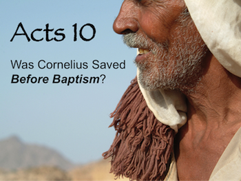 Was Cornelius Saved Before Baptism?